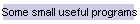 Some small useful programs